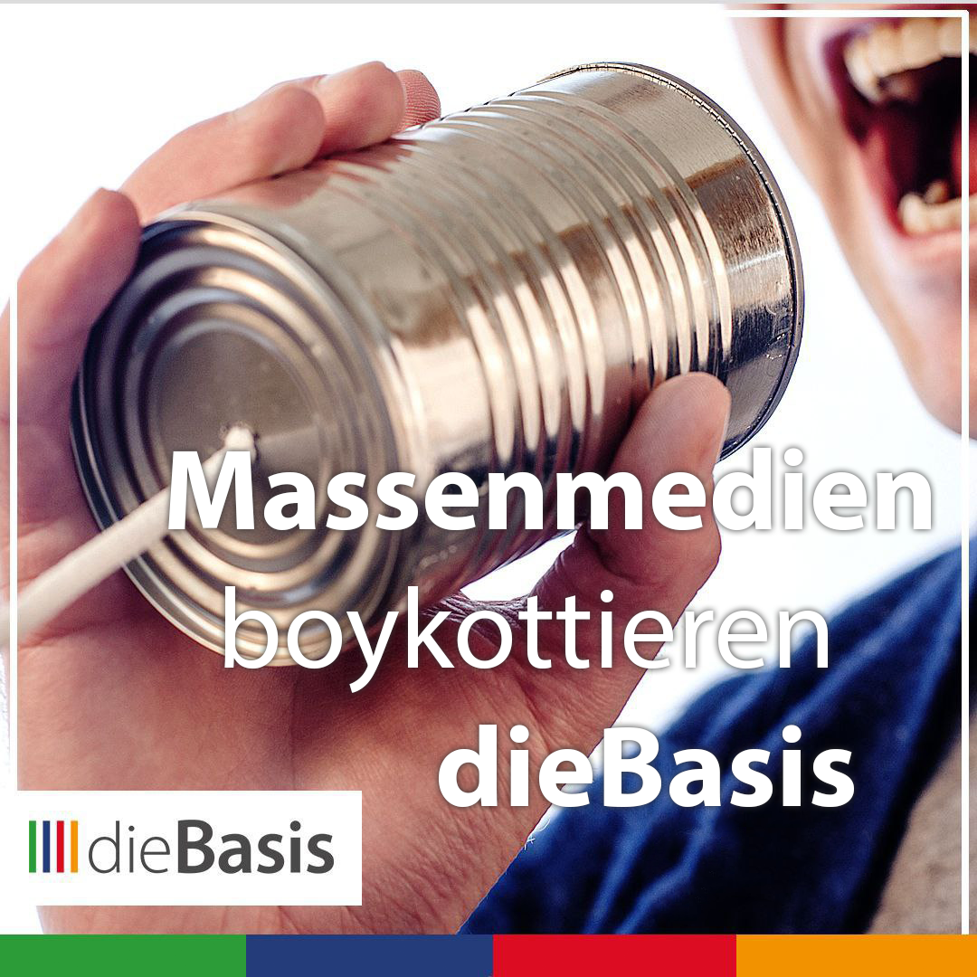 Massenmedien boykottieren dieBasis