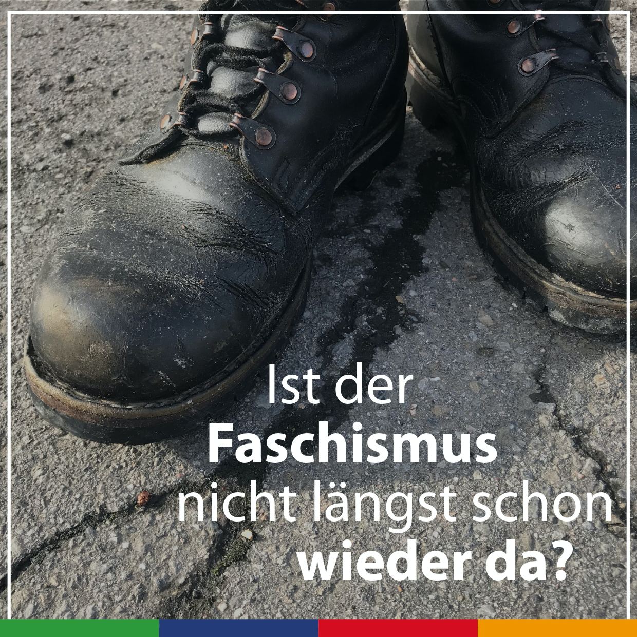 Der Faschismus in Deutschland ist längst wieder da... (Bild) Ist der Faschismus nicht längst schon wieder da?