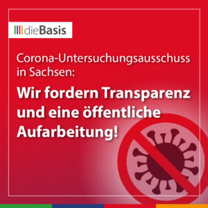 Untersuchungsausschuss Sachsen; dieBasis fordert echte Aufarbeitung