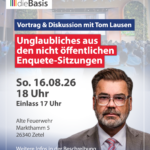 Unglaubliches aus den nicht öffentlichen Enquete-Sitzungen – Vortrag und Diskussion mit Tom Lausen