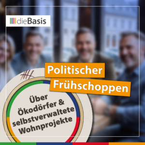 Politischer Frühschoppen – über Ökodörfer und selbstverwaltete Wohnprojekte